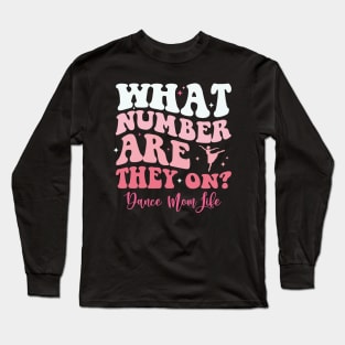 What Number Are They On, Funny Dance Competition Mom Long Sleeve T-Shirt